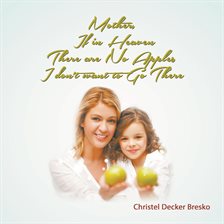 Cover image for Mother, If in Heaven There Are No Apples, I Don't Want to Go There