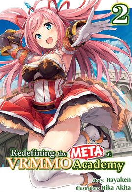 Imagen de portada para Redefining the META at VRMMO Academy: Volume 2