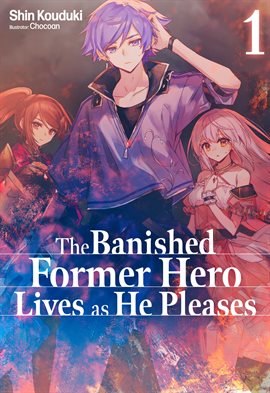 Cover image for The Banished Former Hero Lives as He Pleases: Volume 1