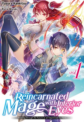Cover image for Reincarnated Mage With Inferior Eyes: Breezing Through the Future as an Oppressed Ex-hero Volume 1