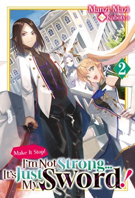 Imagen de portada para Make It Stop! I'm Not Strong… It's Just My Sword! Volume 2