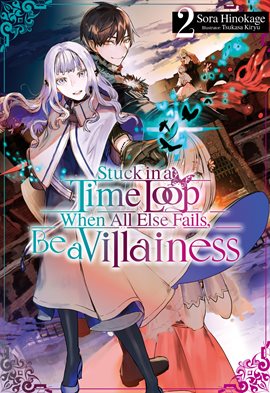 Cover image for Stuck in a Time Loop: When All Else Fails, Be a Villainess Volume 2