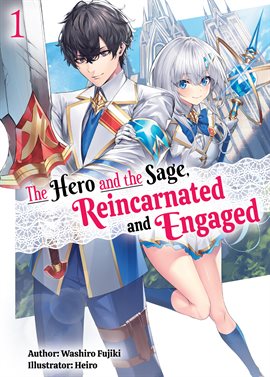 Cover image for The Hero and the Sage, Reincarnated and Engaged: Volume 1