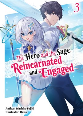 Imagen de portada para The Hero and the Sage, Reincarnated and Engaged: Volume 3
