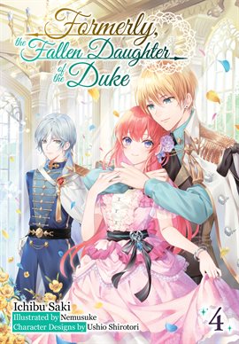 Cover image for Formerly, the Fallen Daughter of the Duke: Volume 4 (Light Novel)