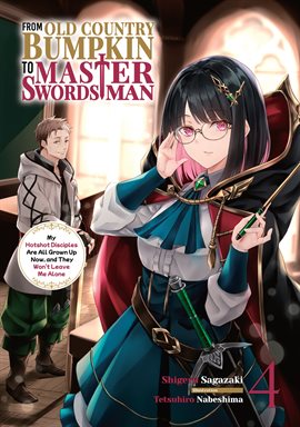 Imagen de portada para From Old Country Bumpkin to Master Swordsman: My Hotshot Disciples Are All Grown Up Now, and They Wo