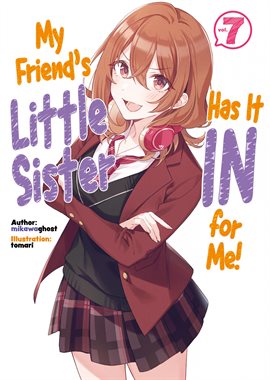 Imagen de portada para My Friend's Little Sister Has It In for Me! Volume 7