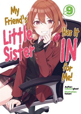 Imagen de portada para My Friend's Little Sister Has It In for Me! Volume 9