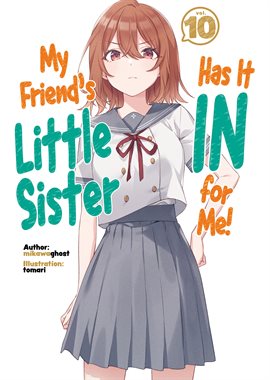 Imagen de portada para My Friend's Little Sister Has It In for Me! Volume 10