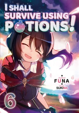 Imagen de portada para I Shall Survive Using Potions! Volume 6