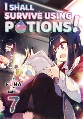 Imagen de portada para I Shall Survive Using Potions! Volume 7