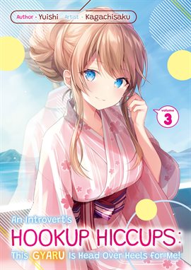 Cover image for An Introvert's Hookup Hiccups: This Gyaru Is Head Over Heels for Me! Volume 3