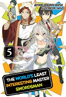 Imagen de portada para The World's Least Interesting Master Swordsman: Volume 5