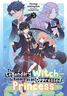 Imagen de portada para The Legendary Witch Is Reborn as an Oppressed Princess: Volume 3