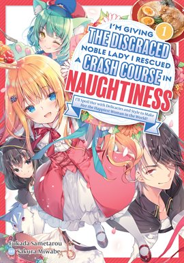 Cover image for I'm Giving the Disgraced Noble Lady I Rescued a Crash Course in Naughtiness: I'll Spoil Her With Del