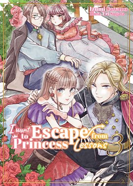 Imagen de portada para I Want to Escape From Princess Lessons, Volume 3