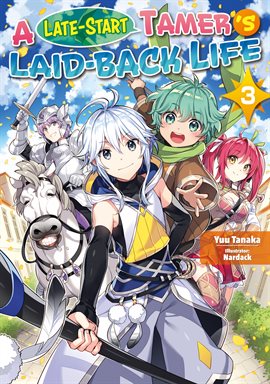 Cover image for A Late-Start Tamer's Laid-Back Life: Volume 3