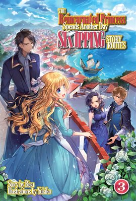 Imagen de portada para The Reincarnated Princess Spends Another Day Skipping Story Routes: Volume 3