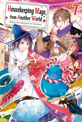 Cover image for Housekeeping Mage From Another World: Making Your Adventures Feel Like Home! Volume 7