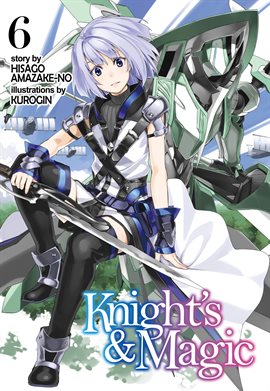 Imagen de portada para Knight's & Magic: Volume 6 (Light Novel)