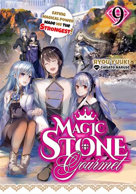 Cover image for Magic Stone Gourmet: Eating Magical Power Made Me the Strongest Volume 9 (Light Novel)