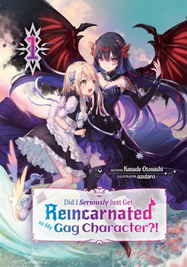 Imagen de portada para Did I Seriously Just Get Reincarnated as My Gag Character?! Volume 1