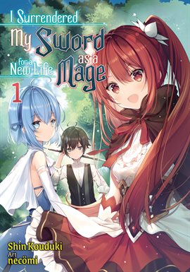 Imagen de portada para I Surrendered My Sword for a New Life as a Mage: Volume 1