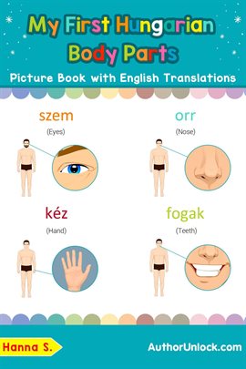 Cover image for My First Hungarian Body Parts Picture Book With English Translations