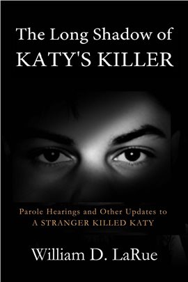 Imagen de portada para The Long Shadow of Katy's Killer: Parole Hearings and Other Updates to 'A Stranger Killed Katy'