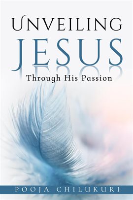 Cover image for Unveiling Jesus Through His Passion