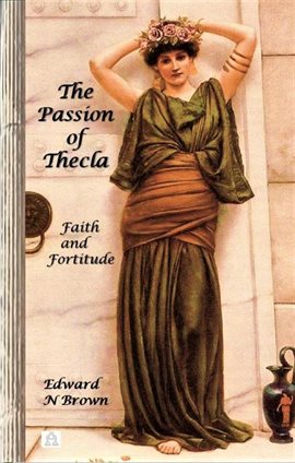 Cover image for The Passion of Thecla: Faith and Fortitude