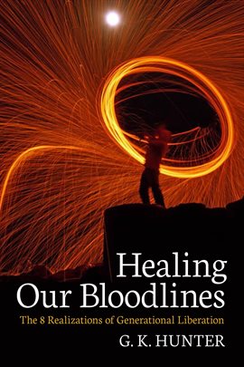 Cover image for Healing Our Bloodlines: The 8 Realizations of Generational Liberation