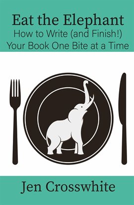 Imagen de portada para Eat the Elephant: How to Write (And Finish!) Your Book One Bite at a Time
