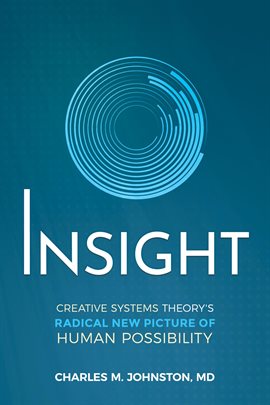 Cover image for Insight: Creative Systems Theory's Radical New Picture of Human Possibility