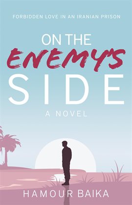 Cover image for On the Enemy's Side: Forbidden Love in an Iranian Prison
