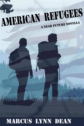 Cover image for American Refugees: A Near Future Novella