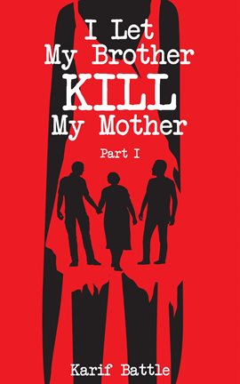 Cover image for I Let My Brother Kill My Mother, Part I