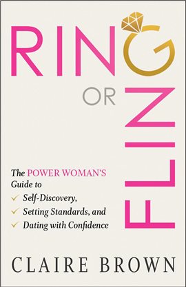 Cover image for Ring or Fling: The Power Woman's Guide to Self-Discovery, Setting Standards, and Dating With Confide