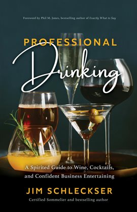 Professional Drinking: A Spirited Guide to Cocktails, Wine and Confident Business Entertaining
