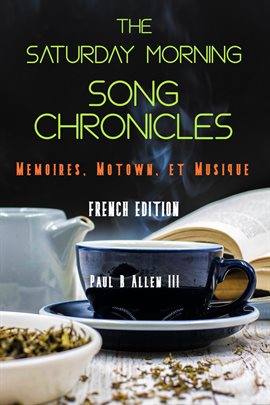 Cover image for The Saturday Morning Song Chronicles: Mémoires, Motown et Musique