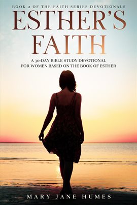 Imagen de portada para Esther's Faith - A 30-Day Bible Study Devotional for Women Based on the Book of Esther