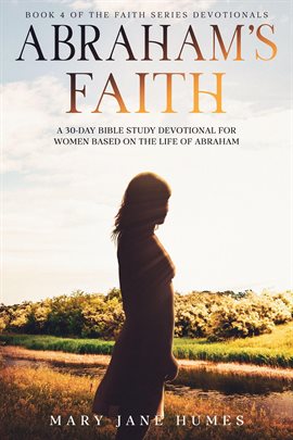 Imagen de portada para Abraham's Faith: A 30-Day Bible Study Devotional for Women Based on the Life of Abraham