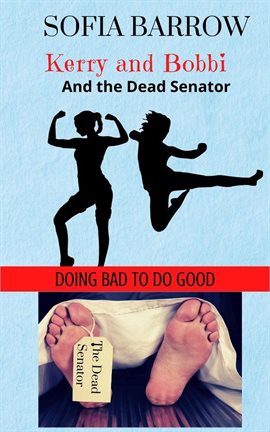 Cover image for Kerry and Bobbi and the Dead Senator