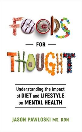 Cover image for Foods for Thought: Understanding the Impact of Diet and Lifestyle on Mental Health