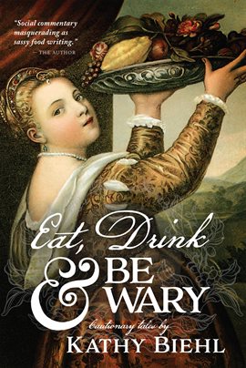 Cover image for Eat, Drink & Be Wary: Cautionary Tales