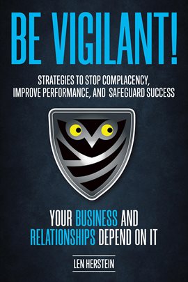 Cover image for Be Vigilant! Strategies to Stop Complacency, Improve Performance, and Safeguard Success. Your Busine