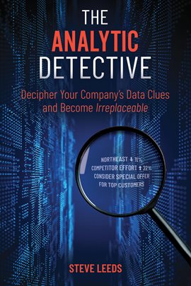 Cover image for The Analytic Detective: Decipher Your Company's Data Clues and Become Irreplaceable