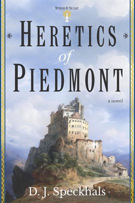 Cover image for Heretics of Piedmont: A Novel of the Waldensians