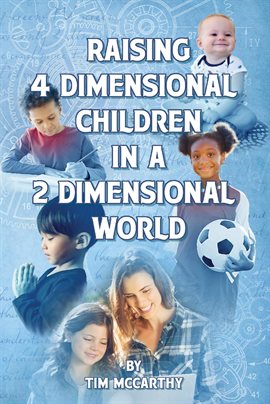 Cover image for Raising 4 Dimensional Children in a 2 Dimensional World