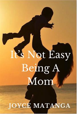 Cover image for It's Not Easy Being a Mom